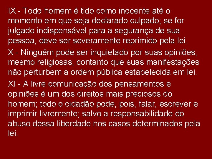 IX - Todo homem é tido como inocente até o momento em que seja