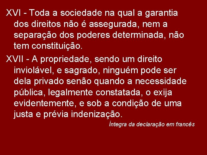 XVI - Toda a sociedade na qual a garantia dos direitos não é assegurada,