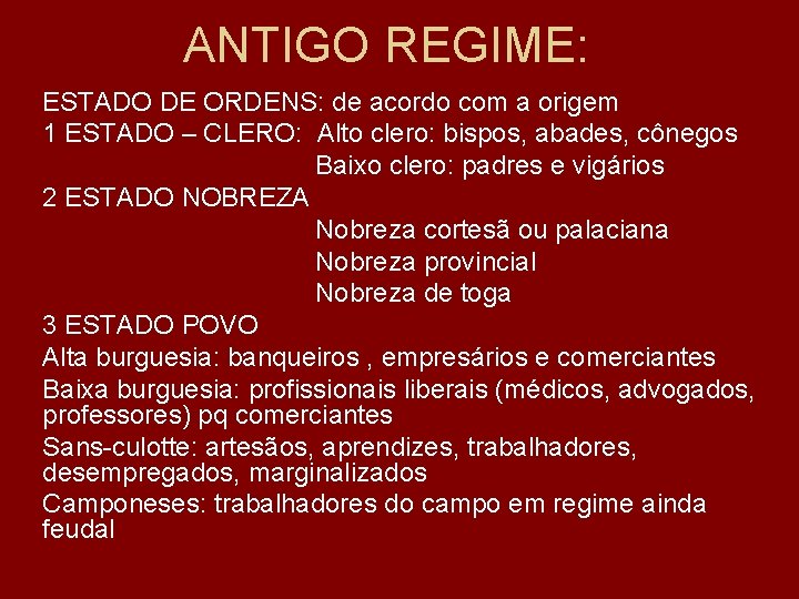 ANTIGO REGIME: ESTADO DE ORDENS: de acordo com a origem 1 ESTADO – CLERO: