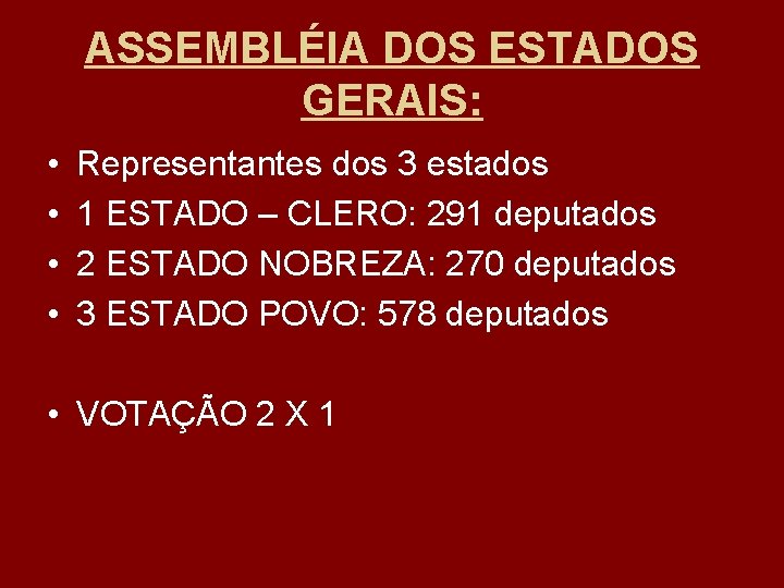 ASSEMBLÉIA DOS ESTADOS GERAIS: • • Representantes dos 3 estados 1 ESTADO – CLERO: