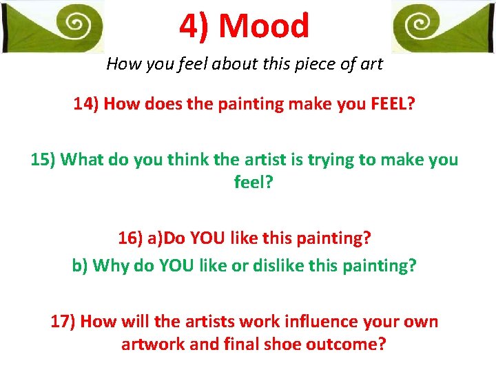 4) Mood How you feel about this piece of art 14) How does the