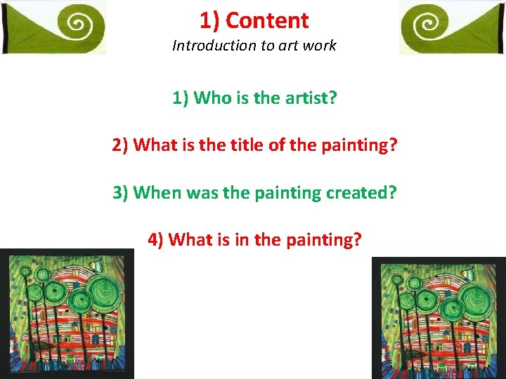1) Content Introduction to art work 1) Who is the artist? 2) What is