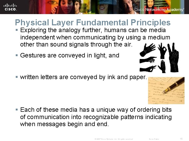 Physical Layer Fundamental Principles § Exploring the analogy further, humans can be media independent