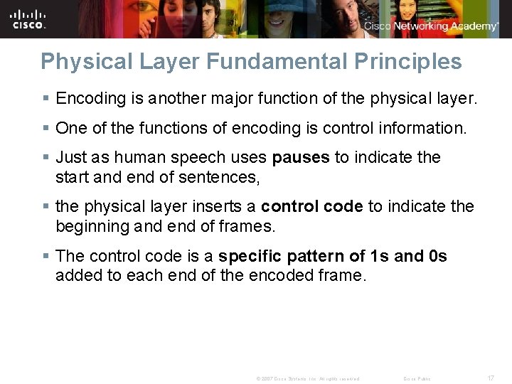 Physical Layer Fundamental Principles § Encoding is another major function of the physical layer.