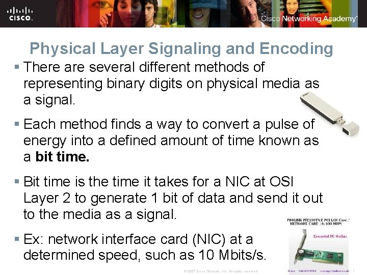 Physical Layer Signaling and Encoding § There are several different methods of representing binary