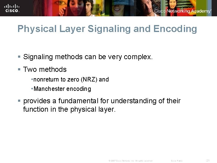 Physical Layer Signaling and Encoding § Signaling methods can be very complex. § Two