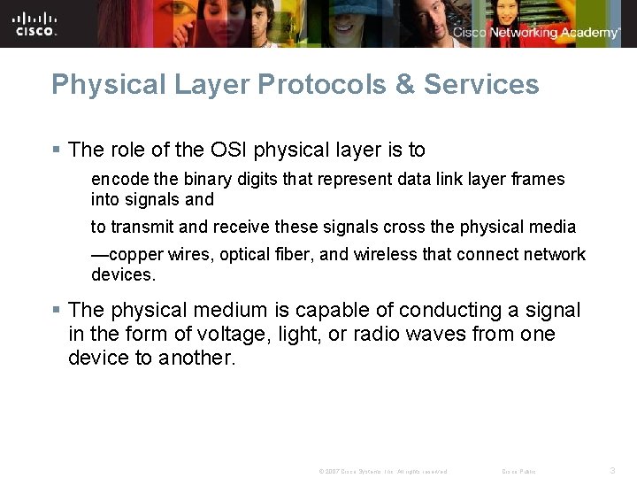 Physical Layer Protocols & Services § The role of the OSI physical layer is