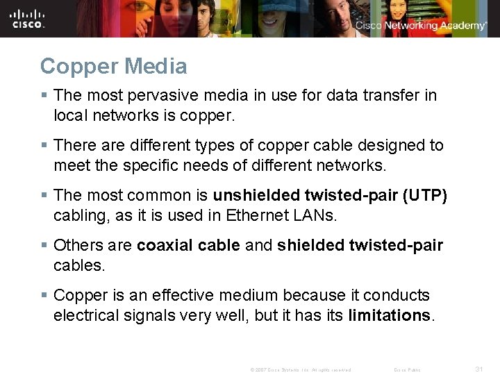 Copper Media § The most pervasive media in use for data transfer in local