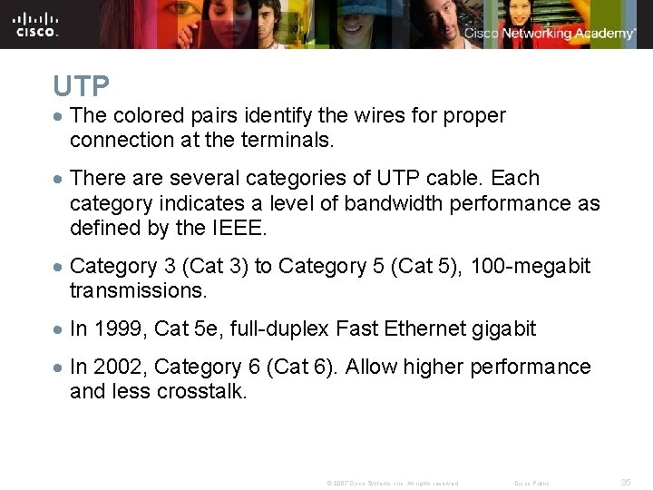 UTP The colored pairs identify the wires for proper connection at the terminals. There