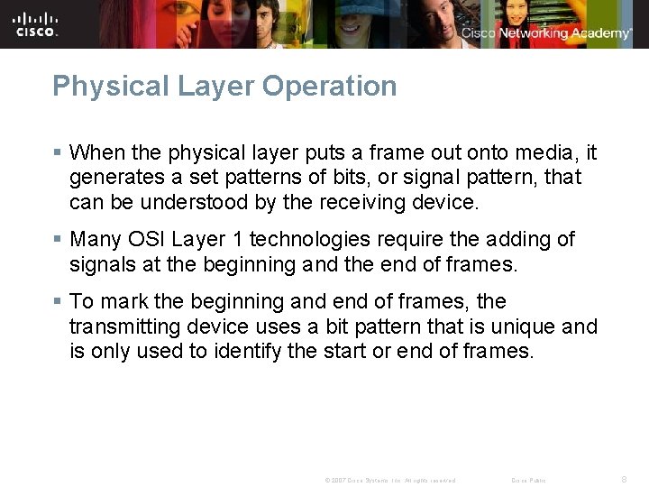 Physical Layer Operation § When the physical layer puts a frame out onto media,