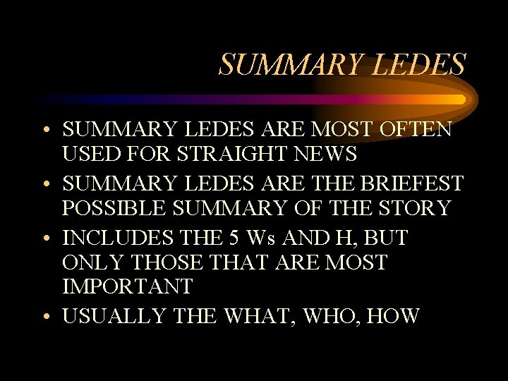 SUMMARY LEDES • SUMMARY LEDES ARE MOST OFTEN USED FOR STRAIGHT NEWS • SUMMARY SUMMARY LEDES • SUMMARY LEDES ARE MOST OFTEN USED FOR STRAIGHT NEWS • SUMMARY