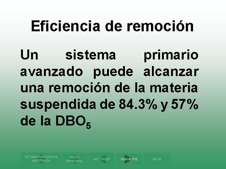 Eficiencia de remoción Un sistema primario avanzado puede alcanzar una remoción de la materia