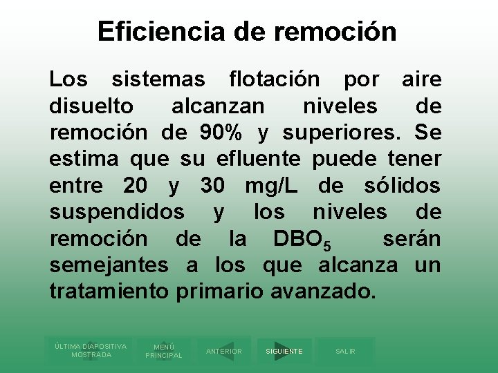 Eficiencia de remoción Los sistemas flotación por aire disuelto alcanzan niveles de remoción de