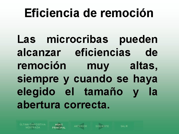 Eficiencia de remoción Las microcribas pueden alcanzar eficiencias de remoción muy altas, siempre y