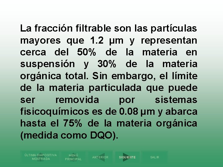 La fracción filtrable son las partículas mayores que 1. 2 µm y representan cerca