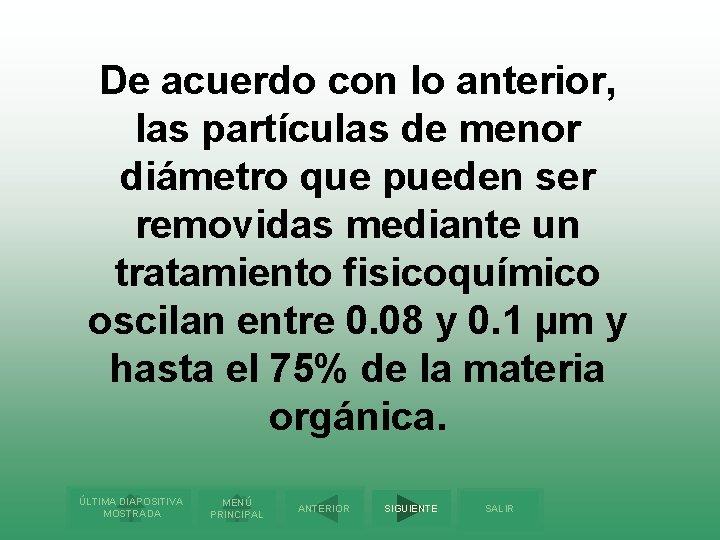 De acuerdo con lo anterior, las partículas de menor diámetro que pueden ser removidas