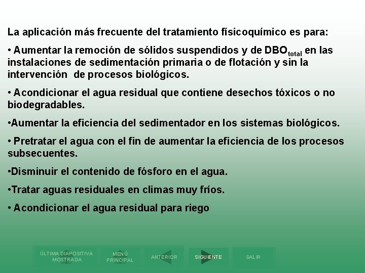 La aplicación más frecuente del tratamiento físicoquímico es para: • Aumentar la remoción de