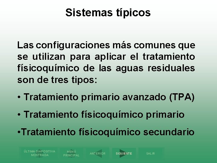 Sistemas típicos Las configuraciones más comunes que se utilizan para aplicar el tratamiento físicoquímico