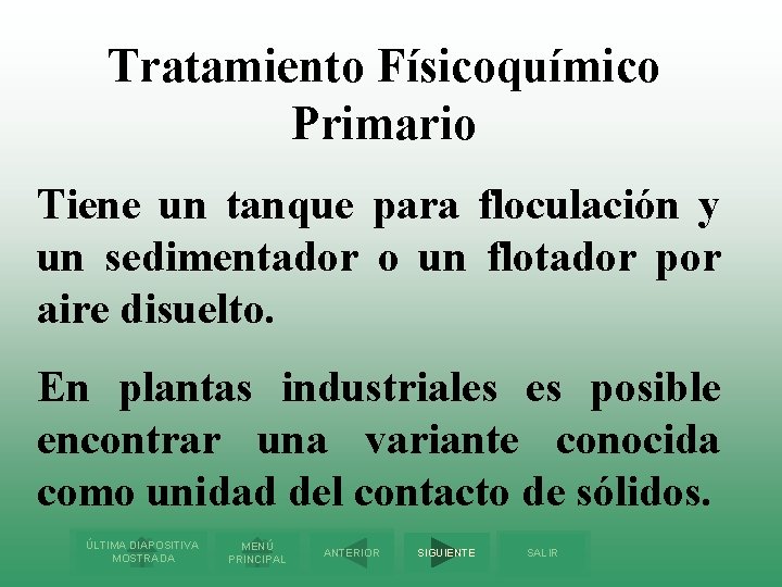 Tratamiento Físicoquímico Primario Tiene un tanque para floculación y un sedimentador o un flotador