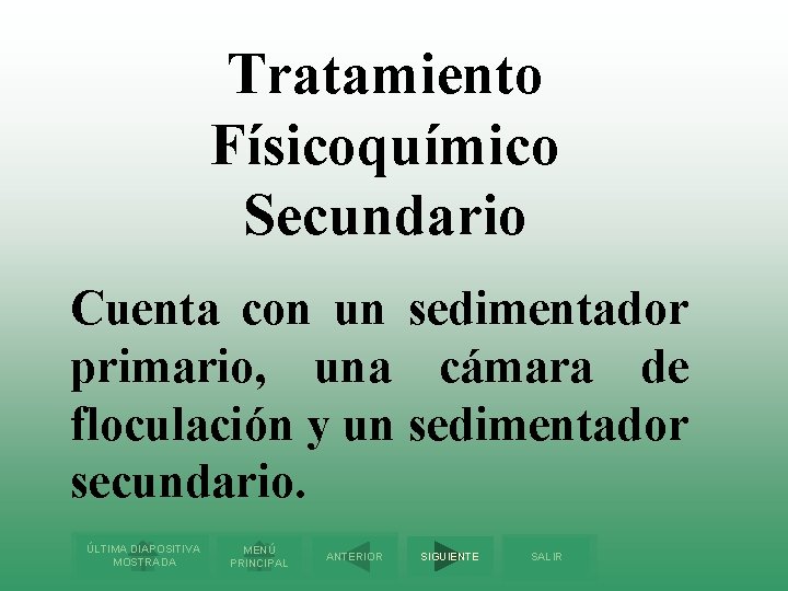 Tratamiento Físicoquímico Secundario Cuenta con un sedimentador primario, una cámara de floculación y un