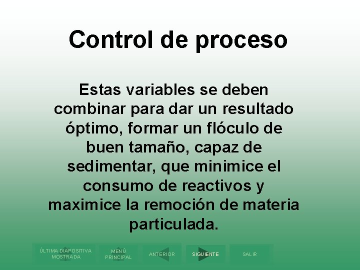 Control de proceso Estas variables se deben combinar para dar un resultado óptimo, formar