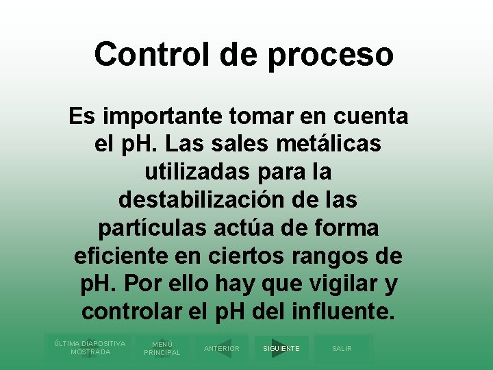 Control de proceso Es importante tomar en cuenta el p. H. Las sales metálicas