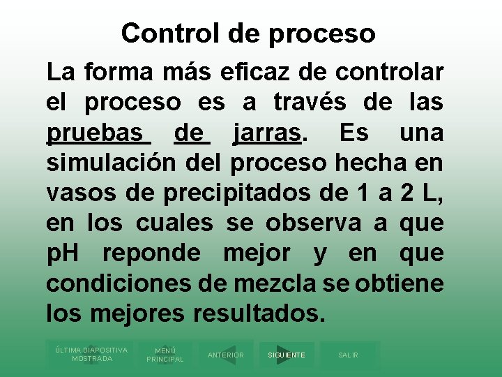Control de proceso La forma más eficaz de controlar el proceso es a través