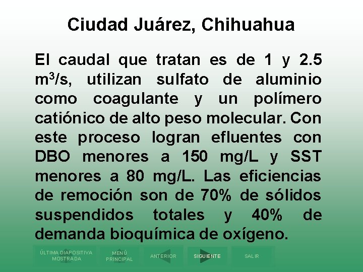 Ciudad Juárez, Chihuahua El caudal que tratan es de 1 y 2. 5 m