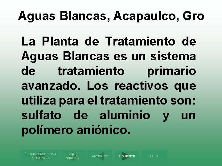 Aguas Blancas, Acapaulco, Gro La Planta de Tratamiento de Aguas Blancas es un sistema