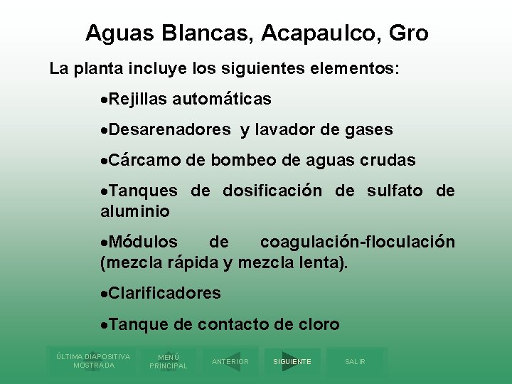 Aguas Blancas, Acapaulco, Gro La planta incluye los siguientes elementos: ·Rejillas automáticas ·Desarenadores y