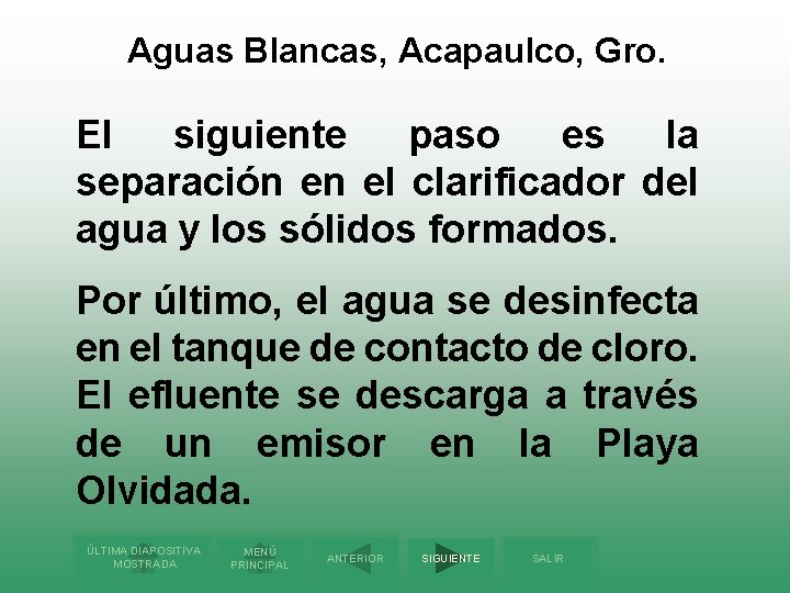 Aguas Blancas, Acapaulco, Gro. El siguiente paso es la separación en el clarificador del