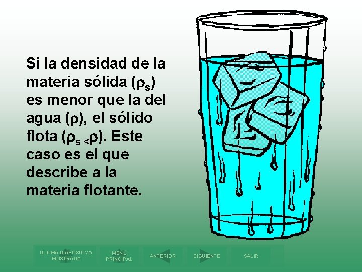 Si la densidad de la materia sólida ( s) es menor que la del