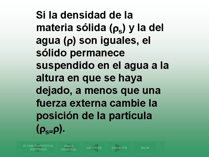 Si la densidad de la materia sólida ( s) y la del agua (