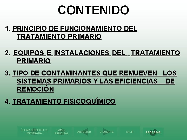 CONTENIDO 1. PRINCIPIO DE FUNCIONAMIENTO DEL TRATAMIENTO PRIMARIO 2. EQUIPOS E INSTALACIONES DEL TRATAMIENTO