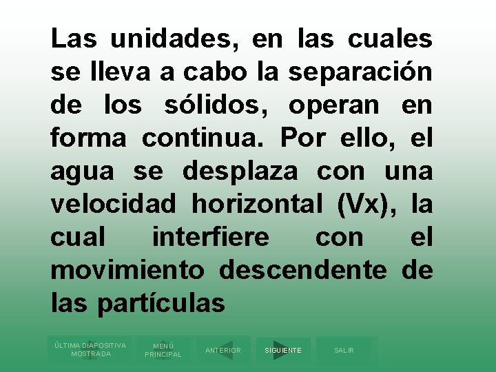Las unidades, en las cuales se lleva a cabo la separación de los sólidos,