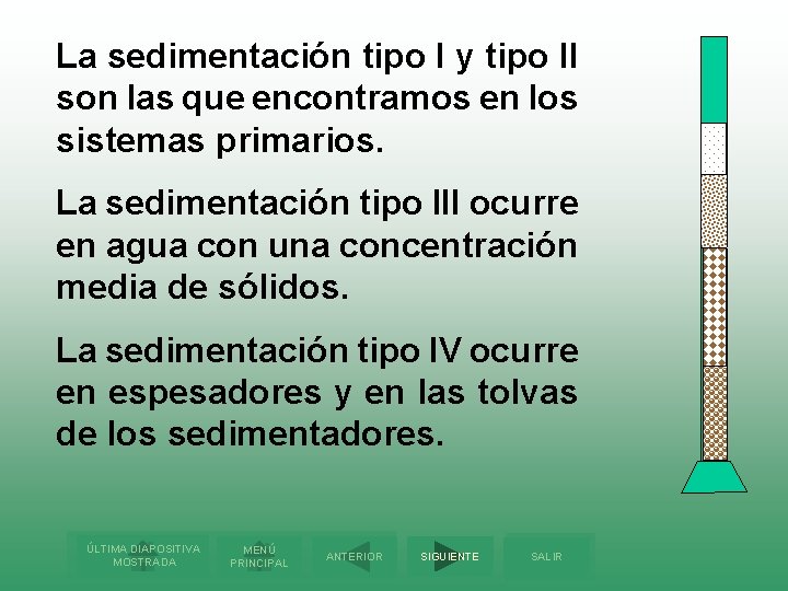 La sedimentación tipo I y tipo II son las que encontramos en los sistemas
