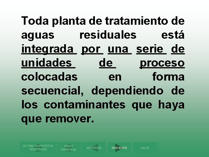 Toda planta de tratamiento de aguas residuales está integrada por una serie de unidades