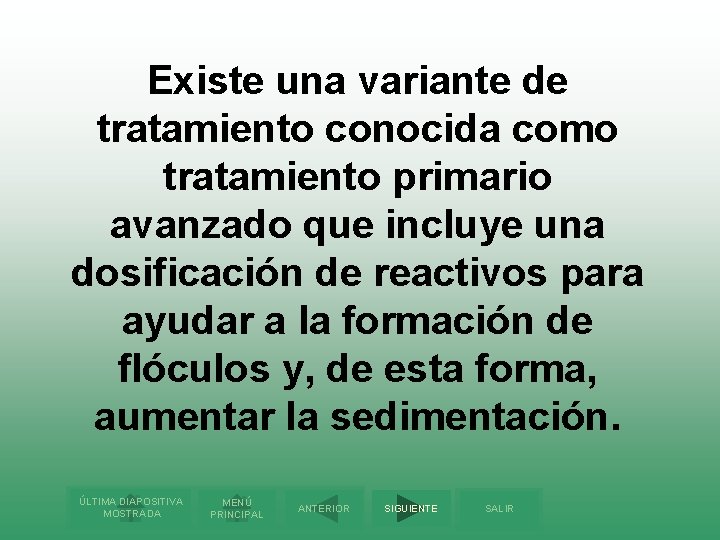 Existe una variante de tratamiento conocida como tratamiento primario avanzado que incluye una dosificación
