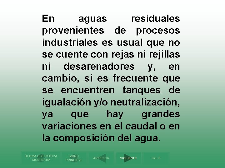 En aguas residuales provenientes de procesos industriales es usual que no se cuente con