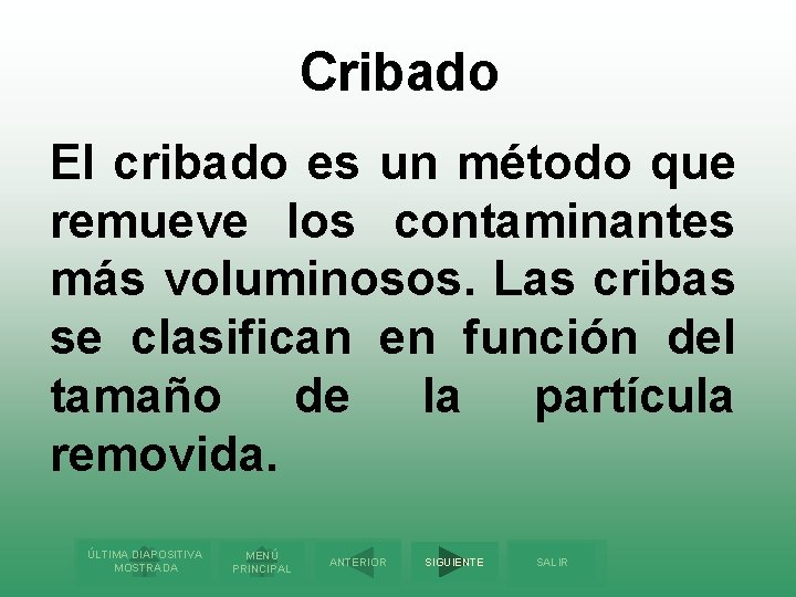 Cribado El cribado es un método que remueve los contaminantes más voluminosos. Las cribas