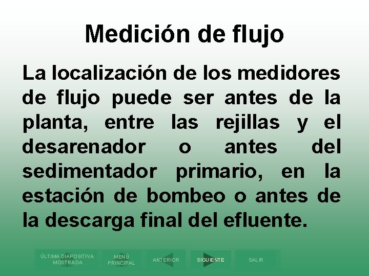 Medición de flujo La localización de los medidores de flujo puede ser antes de