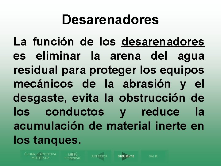 Desarenadores La función de los desarenadores es eliminar la arena del agua residual para