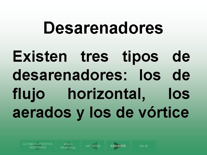 Desarenadores Existen tres tipos de desarenadores: los de flujo horizontal, los aerados y los