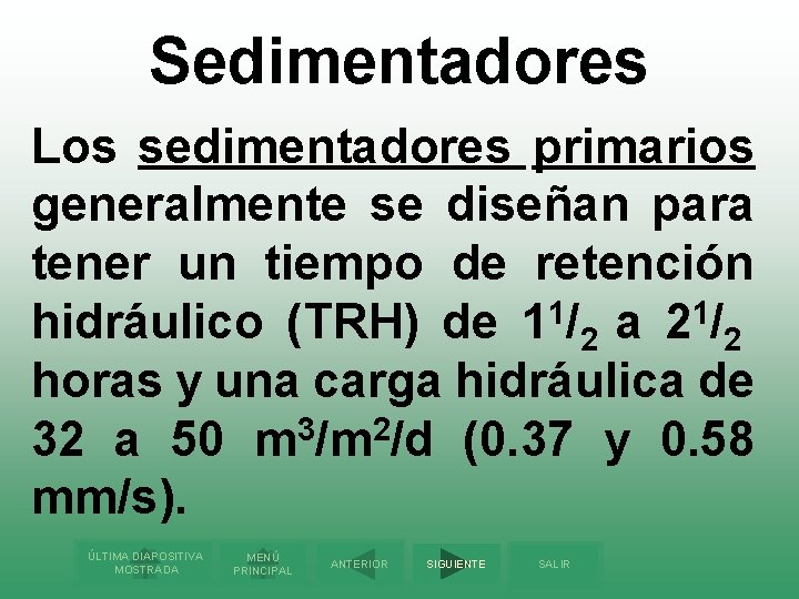 Sedimentadores Los sedimentadores primarios generalmente se diseñan para tener un tiempo de retención 1