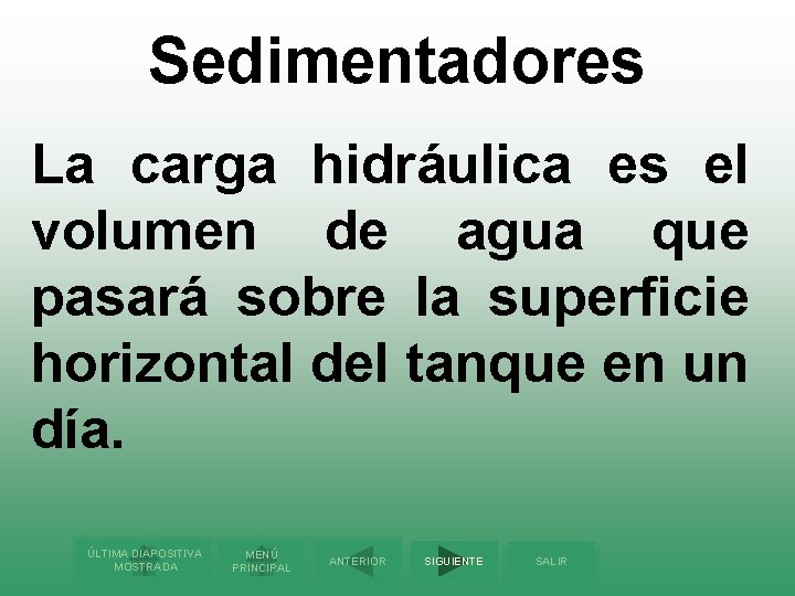 Sedimentadores La carga hidráulica es el volumen de agua que pasará sobre la superficie