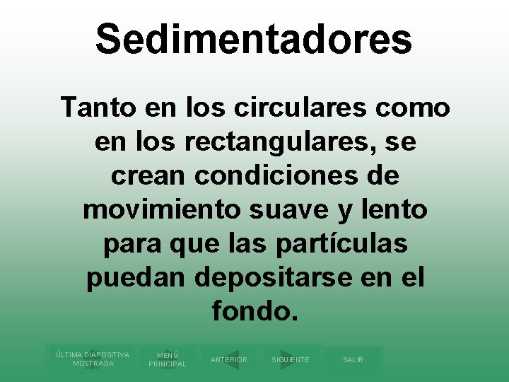 Sedimentadores Tanto en los circulares como en los rectangulares, se crean condiciones de movimiento