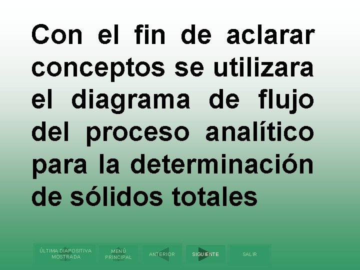 Con el fin de aclarar conceptos se utilizara el diagrama de flujo del proceso