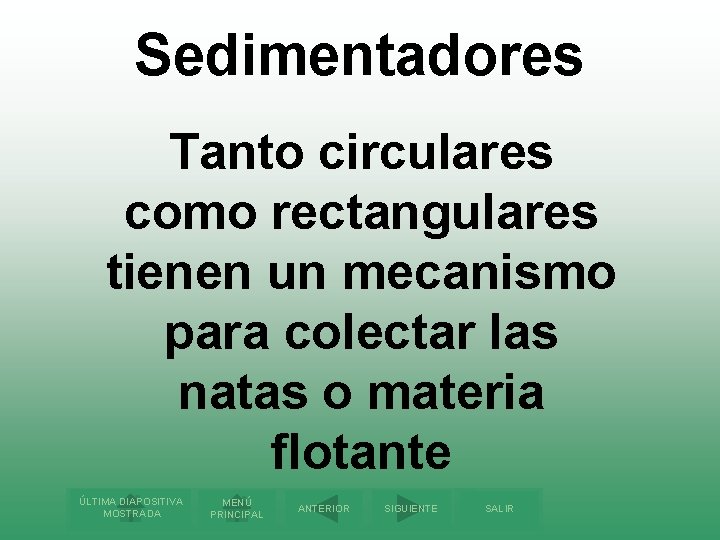 Sedimentadores Tanto circulares como rectangulares tienen un mecanismo para colectar las natas o materia