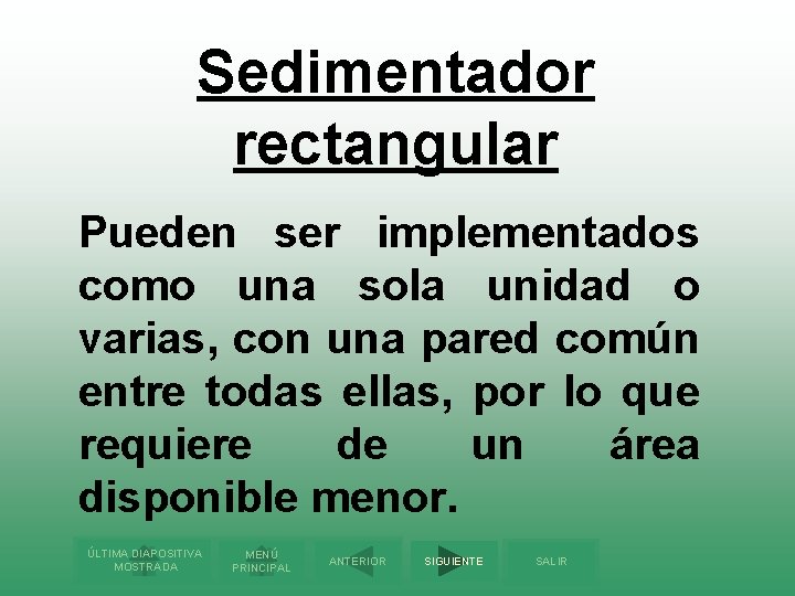 Sedimentador rectangular Pueden ser implementados como una sola unidad o varias, con una pared