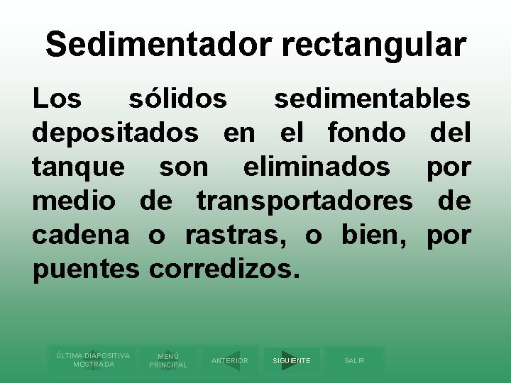 Sedimentador rectangular Los sólidos sedimentables depositados en el fondo del tanque son eliminados por